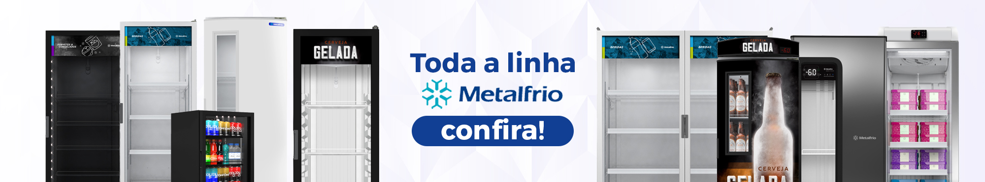 Toda a linha Metalfrio.